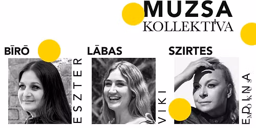 M\u00fazsa Kollekt\u00edva \u2013 B\u00edr\u00f3 Eszter, L\u00e1bas Viki \u00e9s Szirtes Edina M\u00f3kus estje