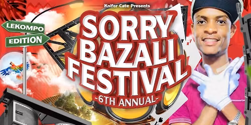 6th Annual Sorry Bazali Festival 