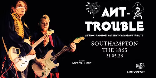 Ant Trouble + Mitch Ure | The 1865 | Southampton | 31.05.26