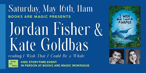 Storytime w\/ Jordan Fisher & Kate Goldbas: I Wish That I Could Be a Whale