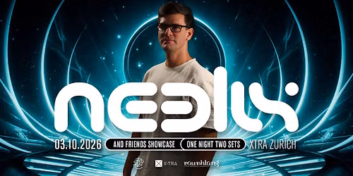 NEELIX & Friends Z\u00fcrich 2026 | ONE NIGHT \u2022 TWO SETS + Special Guests