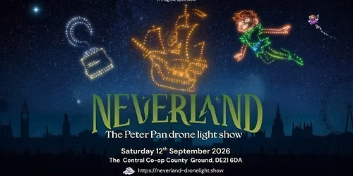 Neverland: The Peter Pan Drone Light Show - Derby