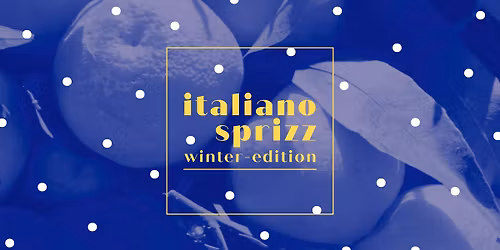 Italiano Sprizz Winter-Edition \u00b7 04.12. \u00b7 Kleine Weihnacht
