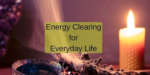 Energy Clearing for Everyday Life