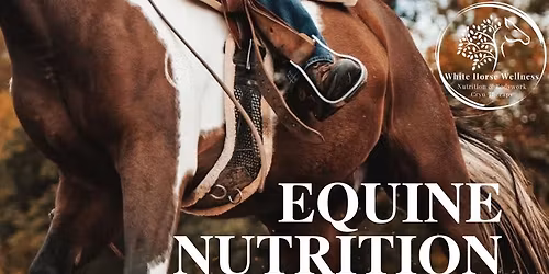 Equine Nutrition Clinic - White Horse Wellness