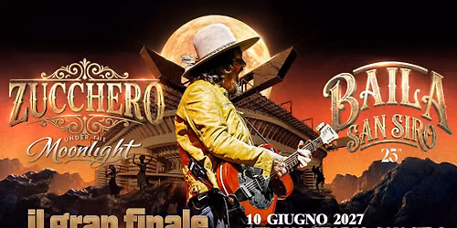 Zucchero BAILA25th \/\/ Milano, Stadio San Siro \/\/ Il Gran Finale