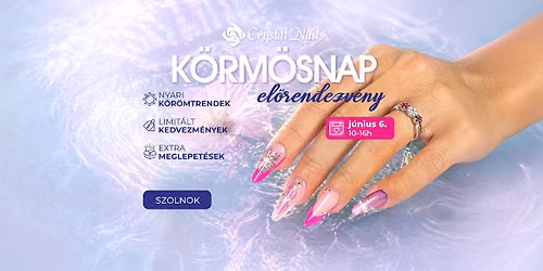Crystal Nails K\u00d6RM\u00d6SNAP 2026 NY\u00c1R - SZOLNOK