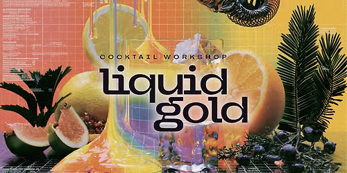 Liquid Gold: Cocktail Workshop