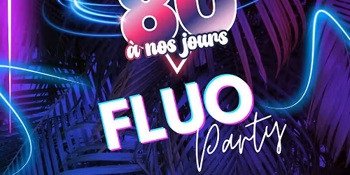 Ann\u00e9es 80 \u00e0 nos jours - FLUO PARTY \ud83d\udfe0\ud83d\udd35