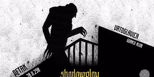 Shadowplay - Klub Vrtoglavica, Gornji Klub - Petak 28.11.