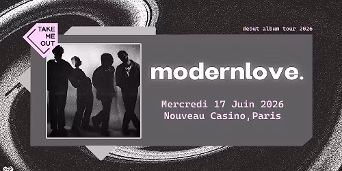 Take Me Out : modernlove. en concert au Nouveau Casino \u00b7 Paris