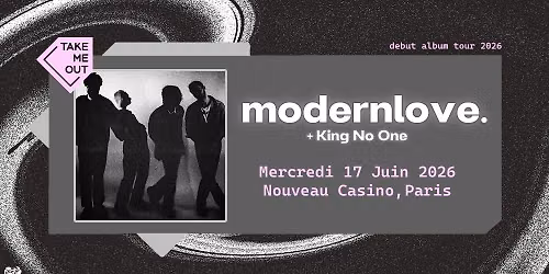 Take Me Out : modernlove. + King No-One en concert au Nouveau Casino \u00b7 Paris