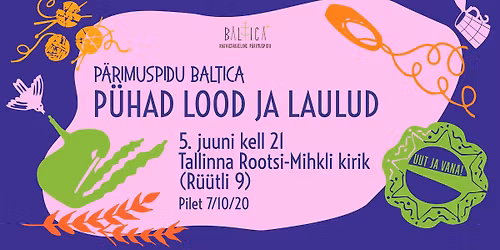 P\u00e4rimuspidu Baltica: P\u00dcHAD LOOD JA LAULUD