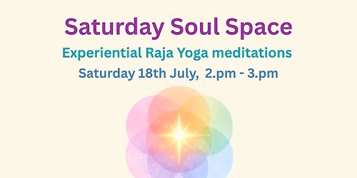 Saturday Soul Space - guided Raja Yoga meditations - in person