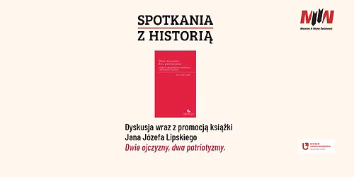 Cykl \u201eSpotkania z histori\u0105\u201d: Patriotyzm wed\u0142ug Lipskiego \u2013 idea wci\u0105\u017c \u017cywa czy ju\u017c tylko historia?