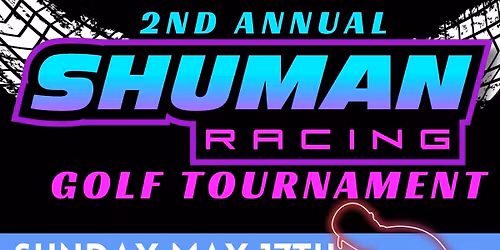 Shuman Racing 2nd Annual Golf Tournament 