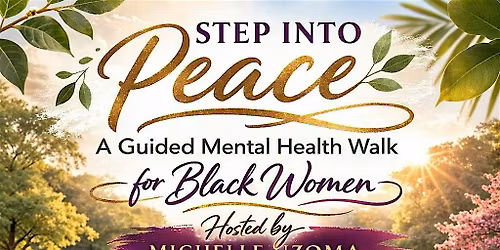 STEP INTO PEACE A Guided Mental Health Walk for Black Women