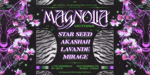 AKASHAH & Dubversified Culture Present: MAGNOLIA - Floral & Feral Rave