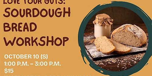 Love Your Guts: Sourdough Bread Workshop  (October)