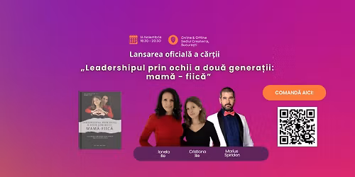 Lansare de carte \u201eLeadershipul prin ochii a dou\u0103 genera\u021bii: mam\u0103-fiic\u0103\u201d