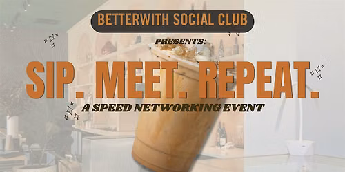 Sip. Meet. Repeat. A Speed Networking Event