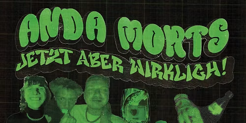 Anda Morts + Die Partie