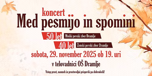 MED PESMIJO IN SPOMINI - koncert ob 50. letnici MoPZ Dramlje in 40. letnici ŽePZ Dramlje