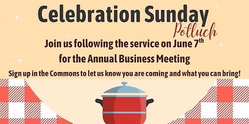 Celebration Sunday Potluck and Annual Business Meeting