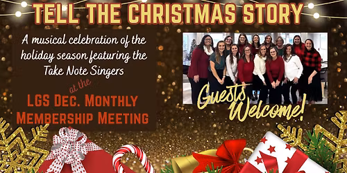 LGS Dec. Monthly Meeting - Christmas Potluck with Entertainment from the Take Note Singers