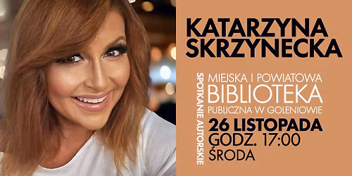 Biblioteka Goleni\u00f3w: spotkanie z Katarzyn\u0105 Skrzyneck\u0105! \/wej\u015bci\u00f3wki
