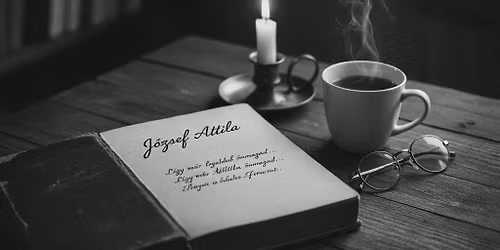 "L\u00e9gy m\u00e1r legal\u00e1bb \u00f6nmagad..." \u2013 J\u00f3zsef Attila Eml\u00e9knap