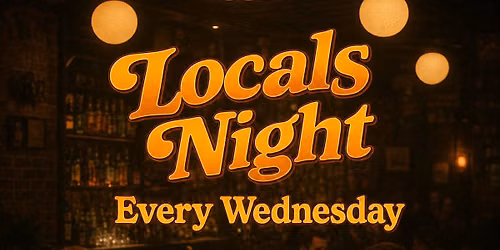 1st Wednesday - Locals Night!