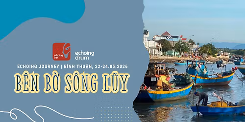 Echoing Journey | B\u00ean B\u1edd S\u00f4ng L\u0169y | B\u00ecnh Thu\u1eadn 05.2026