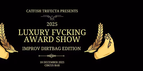 Catfish Trifecta presents: The Luxury Fvcking Awards 2025