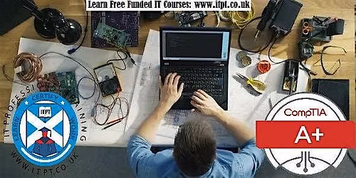 Free CompTIA A+ (Gateway to IT) Course in Edinburgh: Tutor-led class.
