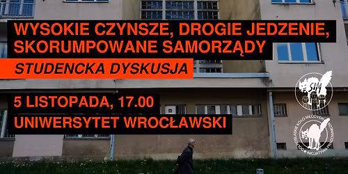 Wysokie czynsze, drogie jedzenie, skorumpowane samorz\u0105dy. Dyskusja na UWr!