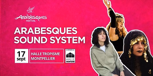 ARABESQUES SOUND SYSTEM INVITE LA LOUUVE, KBIRA & YASMINA KARRUM - FESTIVAL ARABESQUES