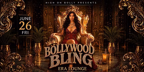 JUNE 26 | FRI | BOLLYWOOD BLING | ERA LOUNGE | SAN JOSE