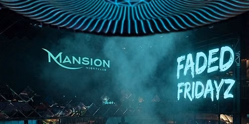 FADED FRIDAYZ \u2606 SEPT 18TH \u2606 MANSION NIGHTCLUB
