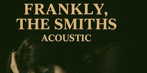 Frankly,The Smiths\/ Acoustic Duo Show\/ The White House Bar\/ Holytown