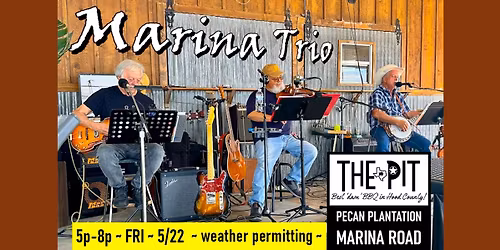 MARINA TRIO LIVE in the Pecan Pit BBQ Patio ~ FRI, MAY 22nd ~ 5p to 8p!