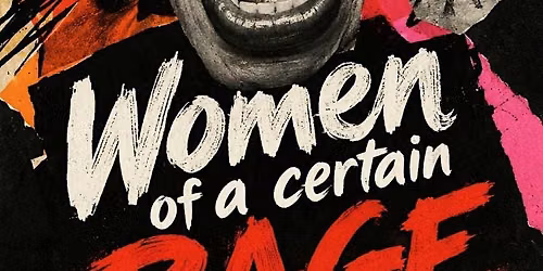 Women of a certain RAGE