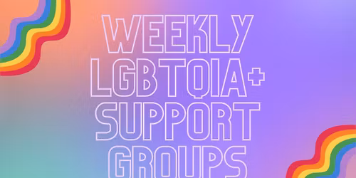 Weekly LGBTQIA+ Support Group - Teens\/Young Adults & Family Members