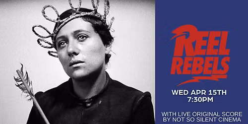 The Passion of Joan of Arc (1928) w\/ live score by Not So Silent Cinema | Reel Rebels Series