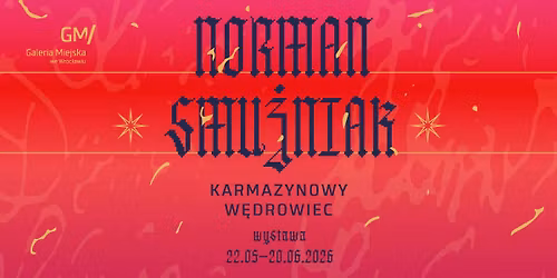 Wystawa "Norman Smu\u017cniak\/ Karmazynowy w\u0119drowiec"