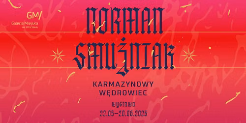 Wystawa "Norman Smu\u017cniak\/ Karmazynowy w\u0119drowiec"