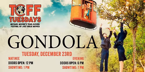 GONDOLA - TCFF Tuesdays FALL 2025 - TUESDAY, DECEMBER 23RD