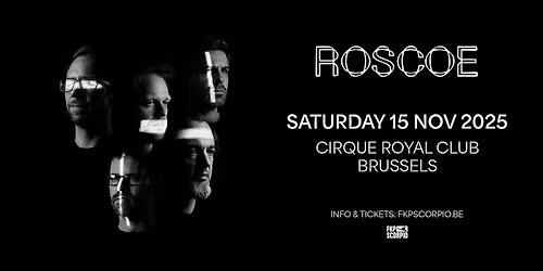 Roscoe \u2022 Cirque Royal Club, Brussels