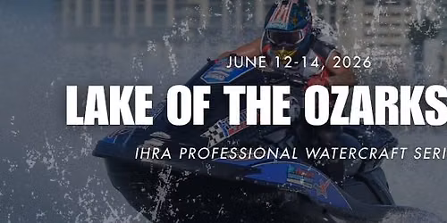 IHRA Professional Watercraft Series \u2014 Lake of the Ozarks, MO