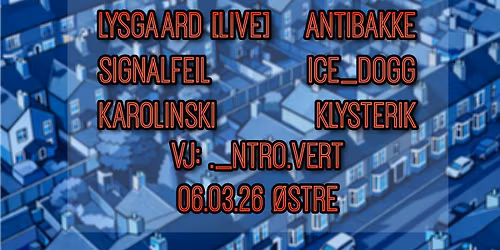 Veldig Klubb pres. Lysgaard (live), Karolinski, Signalfeil, Antibakke, Klysterik og Ice_Dogg
